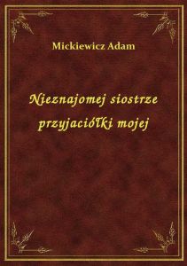 Nieznajomej siostrze przyjaciółki mojej