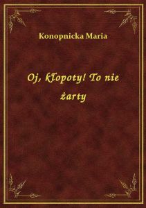 Oj, kłopoty! To nie żarty