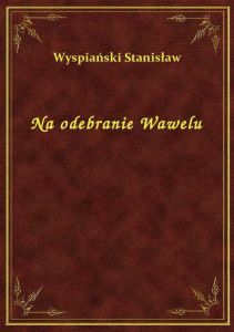 Na odebranie Wawelu