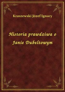 Historia prawdziwa o Janie Dubeltowym