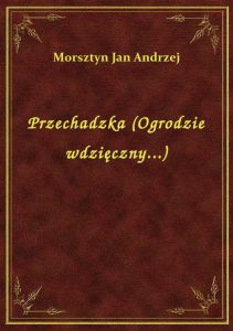 Przechadzka (Ogrodzie wdzięczny...)