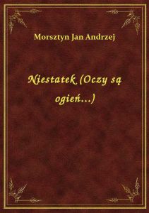 Niestatek (Oczy są ogień...)