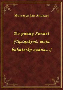 Do panny Sonnet (Tysiąckroć, moja bohaterko cudna...)