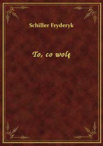 To, co wolę