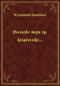 Pociecho moja ty, książeczko...