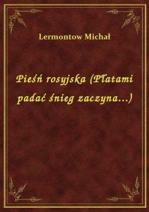 Pieśń rosyjska (Płatami padać śnieg zaczyna...)