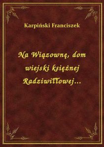 Na Wiązownę, dom wiejski księżnej Radziwiłłowej...