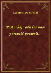 Posłuchaj: gdy los nam porzucić pozwoli...