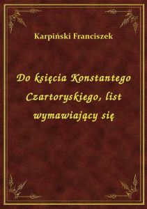 Do księcia Konstantego Czartoryskiego, list wymawiający się