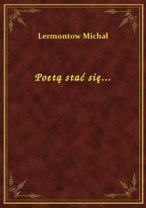 Poetą stać się...