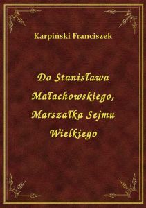 Do Stanisława Małachowskiego, Marszałka Sejmu Wielkiego