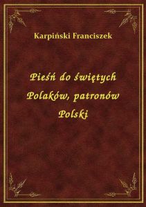 Pieśń do świętych Polaków, patronów Polski