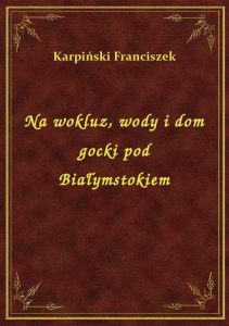 Na wokluz, wody i dom gocki pod Białymstokiem
