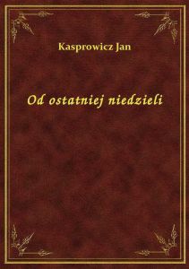 Od ostatniej niedzieli