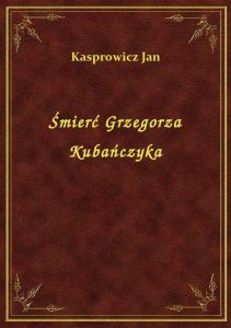 Śmierć Grzegorza Kubańczyka