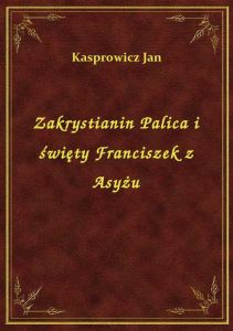 Zakrystianin Palica i święty Franciszek z Asyżu