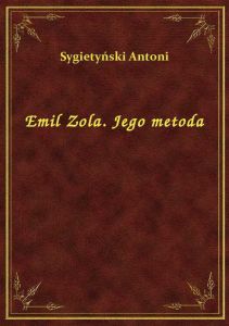 Emil Zola. Jego metoda