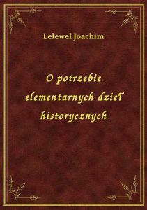 O potrzebie elementarnych dzieł historycznych