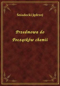 Przedmowa do Początków chemii