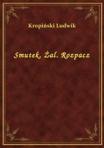 Smutek. Żal. Rozpacz