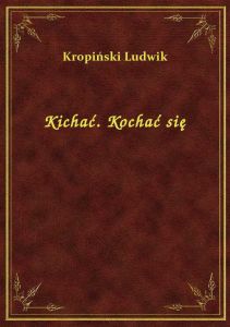 Kichać. Kochać się