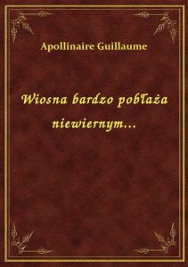 Wiosna bardzo pobłaża niewiernym...