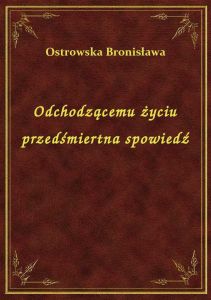 Odchodzącemu życiu przedśmiertna spowiedź