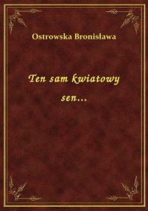 Ten sam kwiatowy sen...