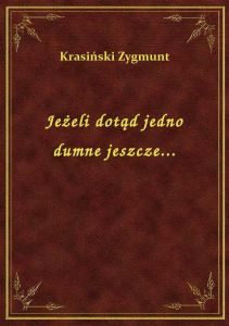 Jeżeli dotąd jedno dumne jeszcze...