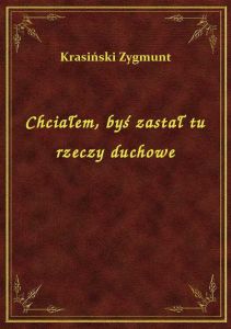 Chciałem, byś zastał tu rzeczy duchowe