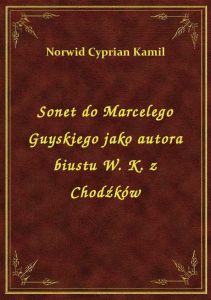 Sonet do Marcelego Guyskiego jako autora biustu W. K. z Chodźków