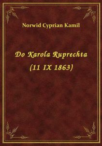 Do Karola Ruprechta (11 IX 1863)