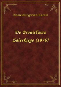 Do Bronisława Zaleskiego (1876)