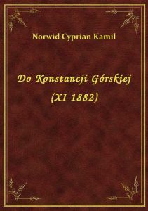 Do Konstancji Górskiej (XI 1882)