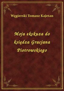 Moja ekskuza do księdza Gracjana Piotrowskiego