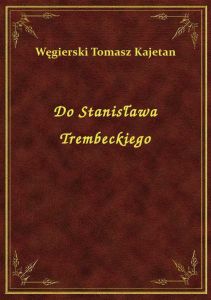 Do Stanisława Trembeckiego