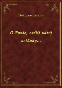 O Panie, ześlij zdrój ochłody...
