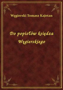 Do popiołów księdza Węgierskiego