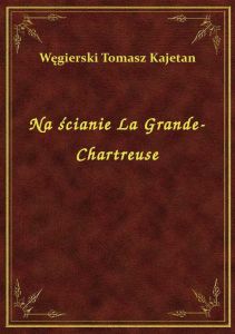 Na ścianie La Grande-Chartreuse