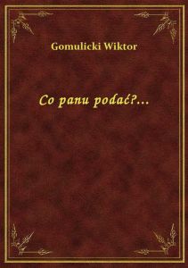 Co panu podać?...