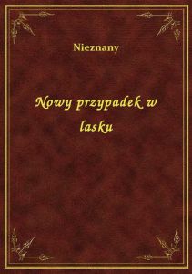 Nowy przypadek w lasku