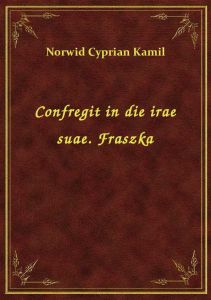 Confregit in die irae suae. Fraszka