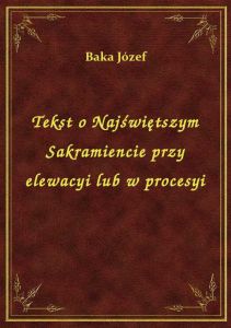 Tekst o Najświętszym Sakramiencie przy elewacyi lub w procesyi