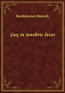 Lux in tenebris lucet