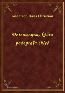 Dziewczyna, która podeptała chleb