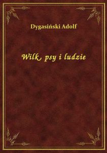 Wilk, psy i ludzie