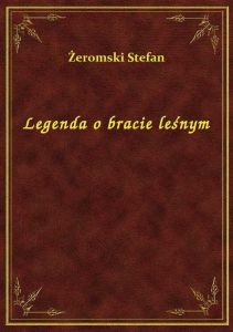 Legenda o bracie leśnym