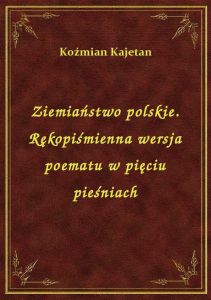 Ziemiaństwo polskie. Rękopiśmienna wersja poematu w pięciu pieśniach