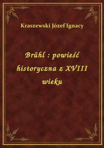 Brühl : powieść historyczna z XVIII wieku
