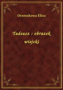 Tadeusz : obrazek wiejski